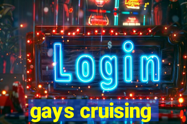 gays cruising